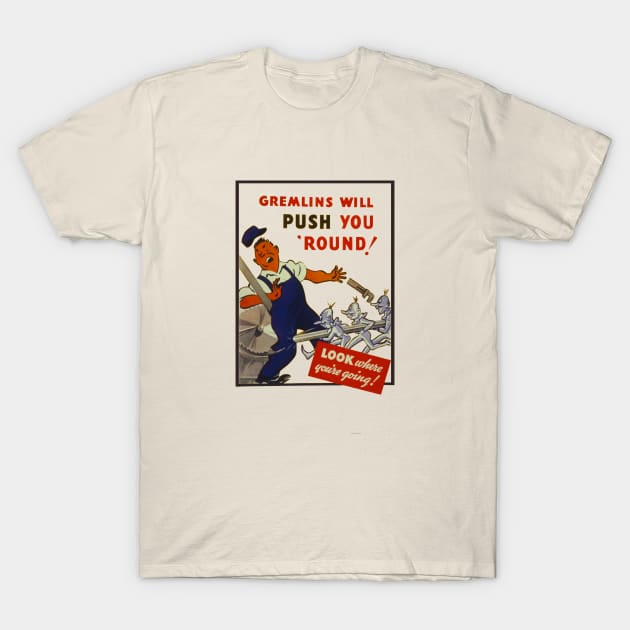 Gremlins Will Push You 'Round T-Shirt by The Curious Cabinet